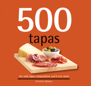 500 tapas : the only tapas compendium you'll ever need