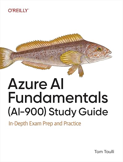 Azure AI Fundamentals (AI-900) Study Guide: In-Depth Exam Prep and Practice (English Edition)